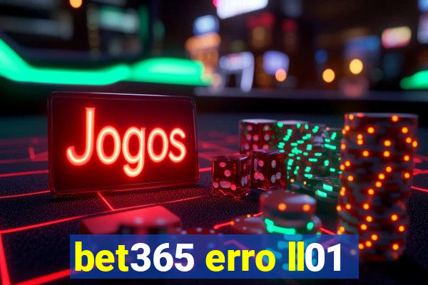 bet365 erro ll01